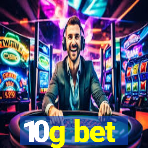 10g bet